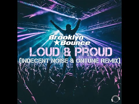 Brooklyn Bounce - Loud & Proud (Indecent Noise & onTune Remix)