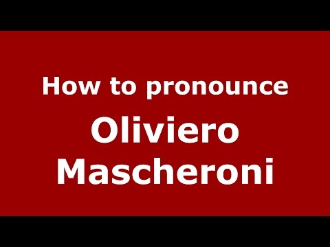 How to pronounce Oliviero Mascheroni (Italian/Italy) - PronounceNames.com