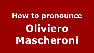 How to pronounce Oliviero Mascheroni