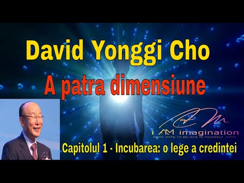 David Yonggi Cho: Cartea: A patra dimensiune- Cap.1: Incubarea: o lege a credintei