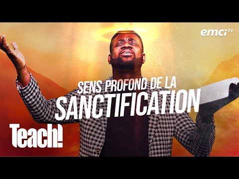 Découvrez le sens profond de la sanctification ! - Teach! - Athoms Mbuma