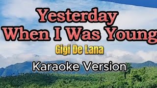 Yesterday When  I Was Young - Gigi De Lana(karaoke)