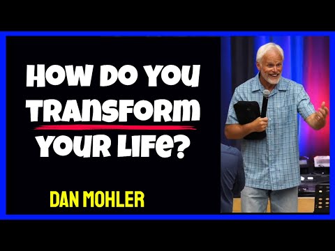 ✝️ How do you transform your life? Dan Mohler