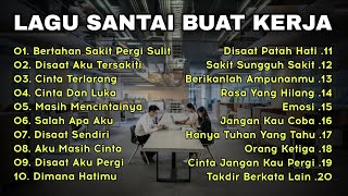 Download lagu Lagu Enak Didengar Saat Santai Dan Kerja || Bagus Untuk Menaikan Mood Kerja Terbaru 2025 mp3