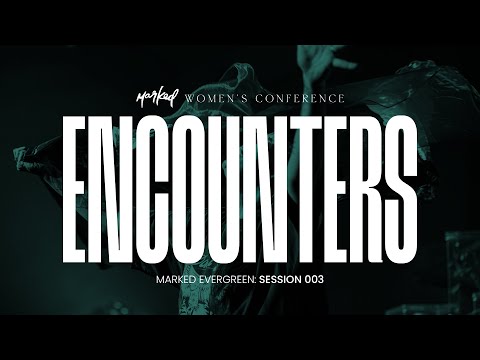Session Three Encounter | 2023 Marked Conference | Mercy Culture Worship