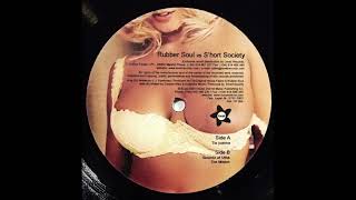 RUBBER SOUL VS S'HORT SOCIETY - THE MISSION