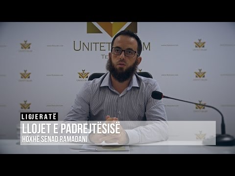 Llojet e padrejtësisë || Hoxhë Senad Ramadani