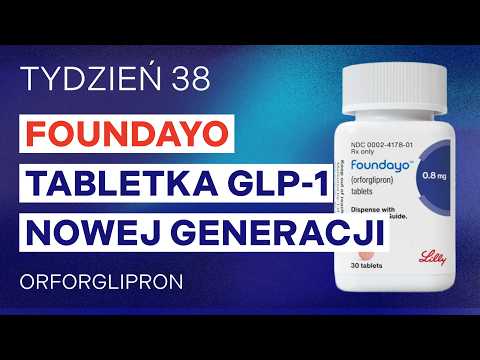 Foundayo (orforglipron) – Czy to Mounjaro w tabletkach? Tabletka GLP-1 nowej generacji bez peptydu