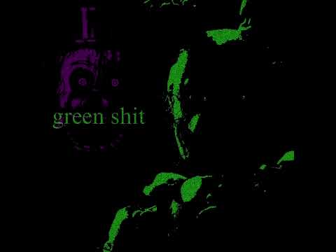 green shit