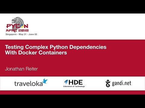 Testing Complex Python Dependencies With Docker Containers - PyCon APAC 2018