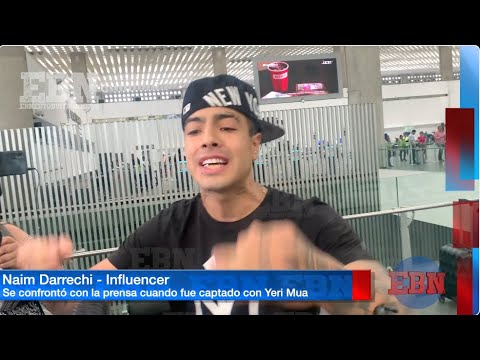 🚨 DE ÚLTIMO MOMENTO🚨 detienen al NAIM DARRECHI novio de YERI MUA por 4GRES10NES en el aeropuerto