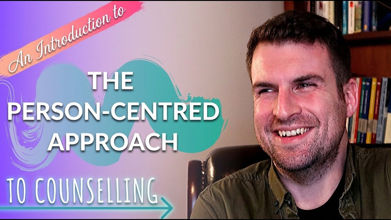 The Person-Centred Approach to Counselling - A Brief Introduction