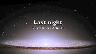 Last night - DJ Cesco feat. Artan H (Original Mix)