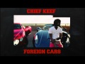 Chief Keef - Foreign Cars [Without Soulja Boy ...