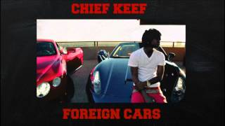 Chief Keef - Foreign Cars [Without Soulja Boy]