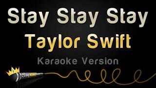 Taylor Swift - Stay Stay Stay (Karaoke Version)