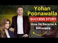 Yohan Poonawalla Success Story A BILLIONAIRE Before 30