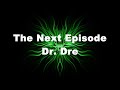 4K Dr Dre The Next Episode Lyrics