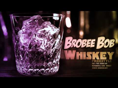 Brobee Bob - Whiskey (Freestyle)