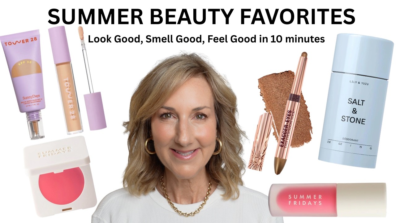 SUMMER BEAUTY FAVORITES | LOOK GOOD, FEEL GOOD, SMELL GOOD IN 10 MINUTES