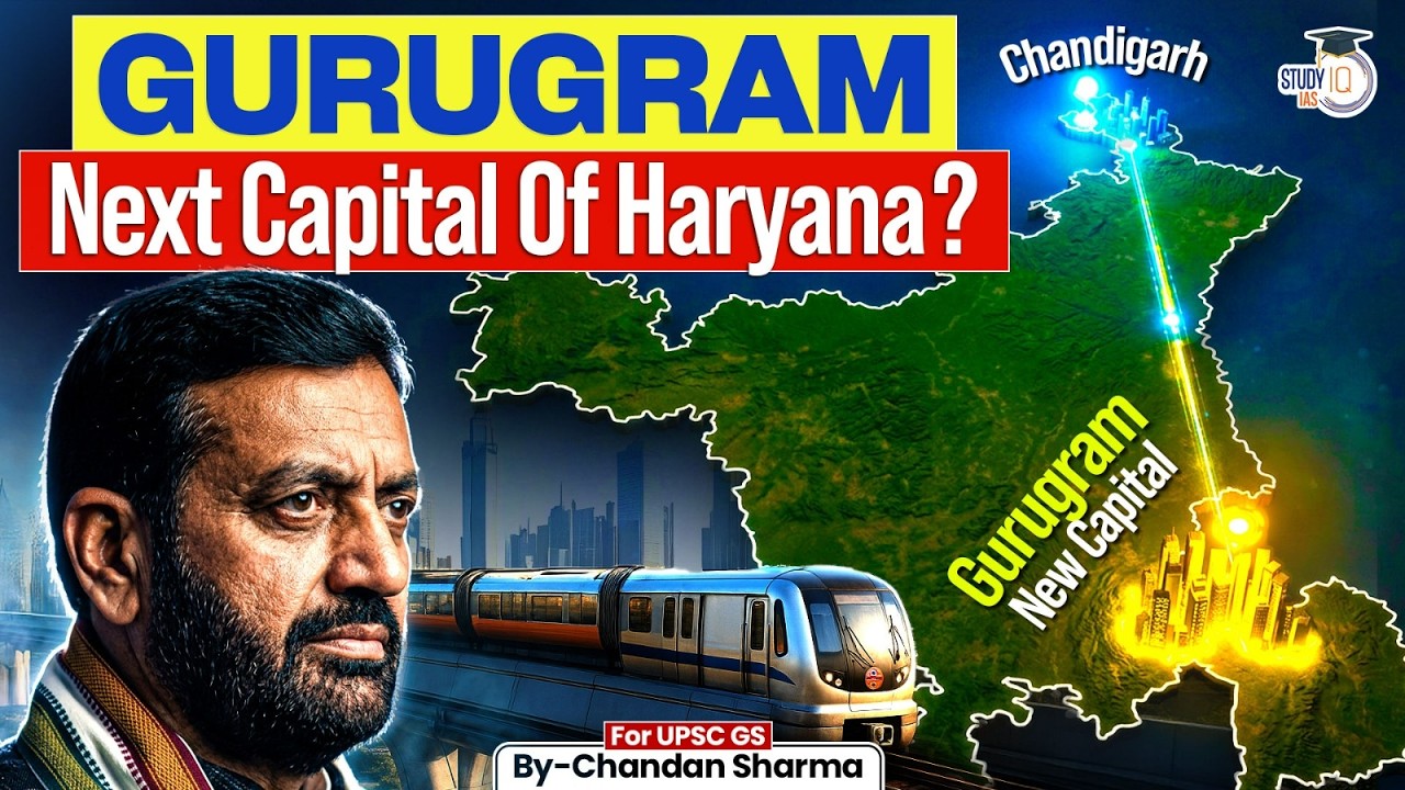 Will Gurugram Become Haryana’s New Capital? The Chandigarh Debate Explained | StudyIQ