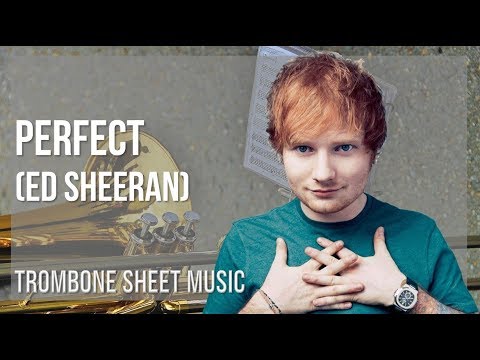 Trombone Sheet Music: How to play Perfect by Ed Sheeran