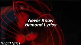 Never Know || Hamond Lyrics