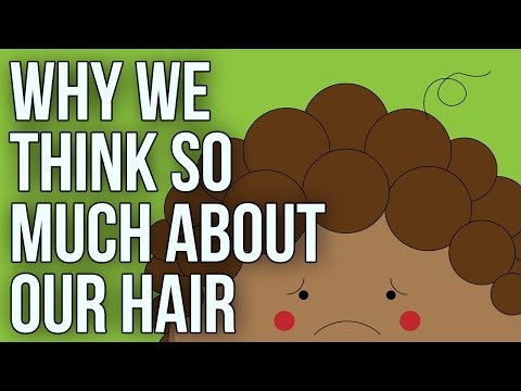私たちが髪の毛のことばかり考えてしまう理由 (Why we think so much about our hair)