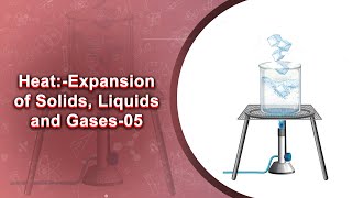 Heat:-Expansion of Solids, Liquids and Gases-05