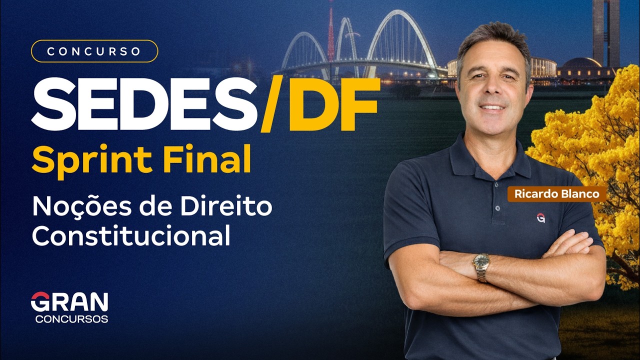 Sprint Final SEDES DF | Noções de Direito Constitucional com Ricardo Blanco