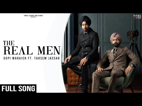THE REAL MEN (Full Video) | Gopi Waraich | Tarsem Jassar | Vehli Janta | Punjabi Songs 2021