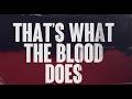 That's What The Blood Does