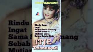 Download lagu ITJE TRISNAWATI - RINDU BERAT mp3