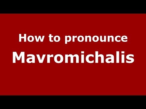 How to Pronounce Mavromichalis - PronounceNames.com