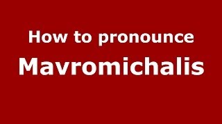 How to pronounce Mavromichalis