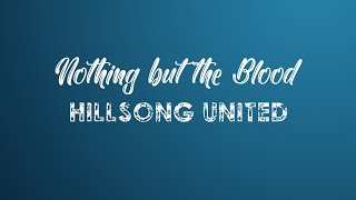 Nothing but the blood (Lyrics) - Hillsong United