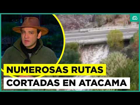 Numerosas rutas cortadas en Atacama: la situación actual tras el temporal en el norte
