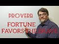 Tutor Nick P Proverbs 20 Fortune Favors The Brave Or Bold