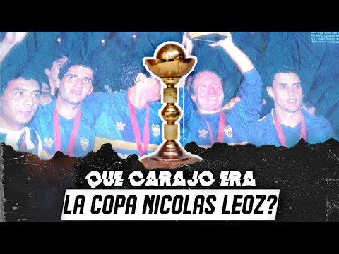 ¿QUE CAR4J0 ERA LA COPA NICOLAS LEOZ? | LA COPA QUE NADIE QUERIA JUGAR Y BOCA CHAPEA