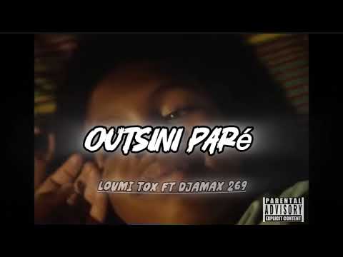 Loumi Tox & Djamax 269_-_OUTSINI PARÉ ( Audio officiel ) 