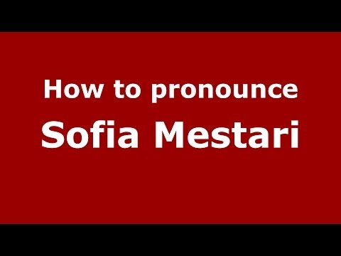 How to pronounce Sofia Mestari (Arabic/Morocco) - PronounceNames.com
