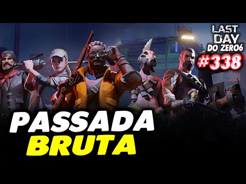 PASSADA BRUTA NA EXPEDIÇÃO - LAST DAY DO ZERO 6 #338