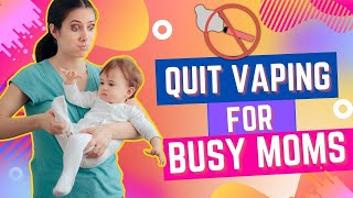 How to Quit Vaping for Busy Moms