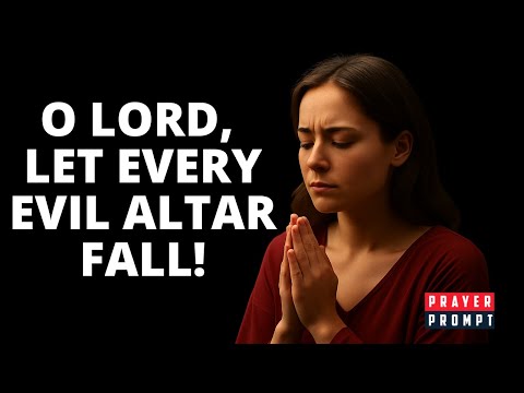 Prayer to Destroy Evil Altars by Fire | Daily Prayer