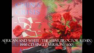 CHINA CRISIS African And White (The Steve Proctor Remix)
