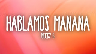 Becky G - Hablamos Mañana (Letra/Lyrics)