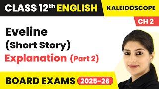 Eveline Explanation | Class 12 English Kaleidoscope Chapter 2 | Short Story (2024-25)