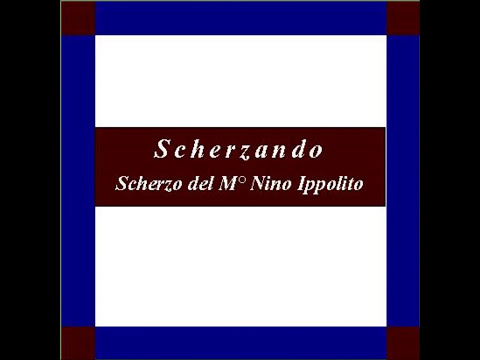 "Scherzando" - Scherzo - Nino Ippolito