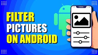How To Filter Pictures On Android (Easy Way)