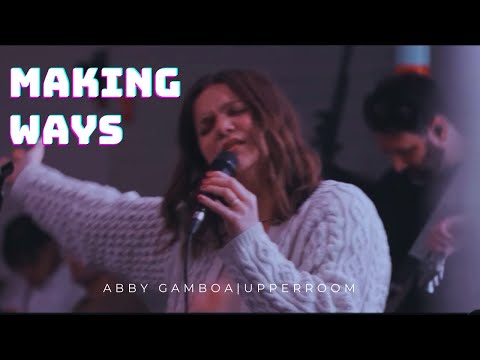 Making Ways | Spontaneous| Abby Gamboa| UPPERROOM